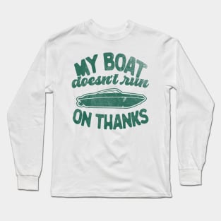 Mens Funny Vintage Retro My Boat Doesn't Run On Thanks Pontoon Captain Gift Long Sleeve T-Shirt